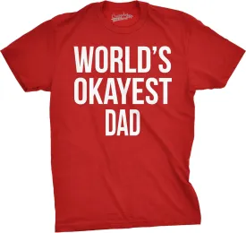 Mens Okayest Dad T Shirt Funny Sarcastic Novelty Gift for Husband Fathers Day