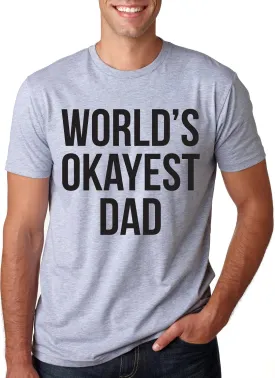 Mens Okayest Dad T Shirt Funny Sarcastic Novelty Gift for Husband Fathers Day
