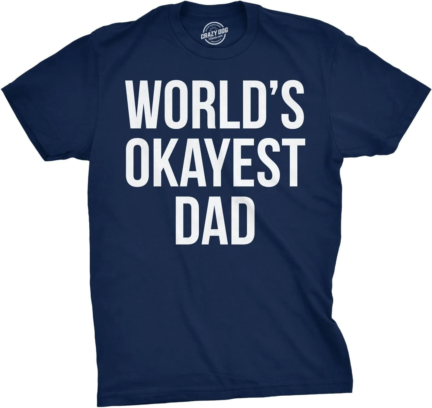 Mens Okayest Dad T Shirt Funny Sarcastic Novelty Gift for Husband Fathers Day