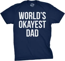 Mens Okayest Dad T Shirt Funny Sarcastic Novelty Gift for Husband Fathers Day